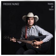 Freddie Nunez - Trains of Faith (2021)