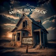 Micke Bjorklof & Blue Strip - Outtakes (2025)