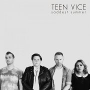 Teen Vice - Saddest Summer (2017)