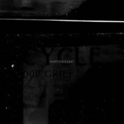 whythough? - CYCLE001: GRIEF (2019)