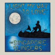 The Singapore Slingers - Light My Way to Love (2021)