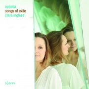 Clara Inglese - Ophelia | Songs of Exile (2019) [Hi-Res]