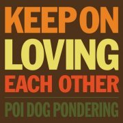 Poi Dog Pondering - Keep on Loving Each Other (2023)