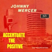 Johnny Mercer - Accentuate The Positive (Restored 2024) (2024) [Hi-Res]