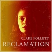 Clare Follett - Reclamation (2020)