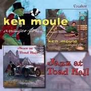 Ken Moule - Jazz at Toad Hall & Ken Moule Arranges for … (2004)