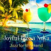 VA - Joyful Bossa Nova Jazz for Weekend (2020)