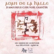 Les Jardins de Courtoisie - Adam de la Halle: D'Amoureus Cuer Voel Chanter (2006) CD-Rip