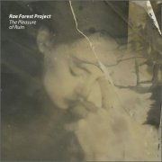 Rae Forest Project - The Pleasure of Ruin (2013)