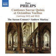 The Sarum Consort, Andrew Mackay - Peter Philips: Cantiones Sacrae Quinis et Octonibus Vocibus (2011)