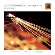 Jacopo Pierazzuoli & Kings Of Fire - Almost Jazz (2013) FLAC