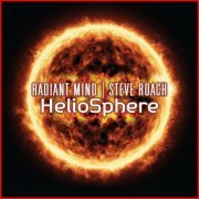 Radiant Mind & Steve Roach - HelioSphere (2019)