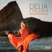 Delia Fischer - Delia Fischer: Beyond Bossa (2024) [Hi-Res]