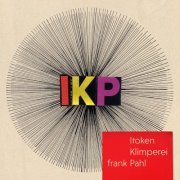 Itoken, Klimperei and Frank Pahl - IKP (2023) [Hi-Res]