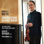 Alberto Bologni, Perry Mears - Robert J. Martin: Conversations Without Words (2026) [Hi-Res]