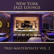 New York Jazz Lounge - The Trio Masterpieces, Vol. 2 (2016)