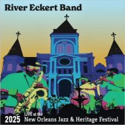 River Eckert Band - Live At The 2025 New Orleans Jazz & Heritage Festival (2025)