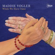 Maddie Vogler - While We Have Time (2023) [Hi-Res]