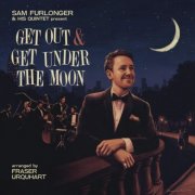 Sam Furlonger & His Quintet - Get Out & Get Under the Moon (2026)