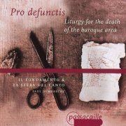 Il Fondamento, La Sfera del Canto, Paul Dombrecht - Pro defunctis: Liturgy for the Death of the Baroque Area (2001)