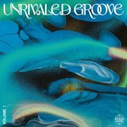 VA - Unrivaled Groove Vol. I (2021)