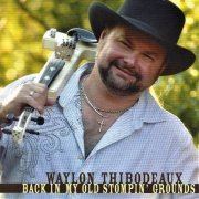 Waylon Thibodeaux - Back in My Old Stompin' Grounds (2014) FLAC