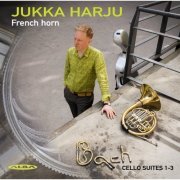 Jukka Harju - J.S. Bach: Cello Suites with french horn (2023)