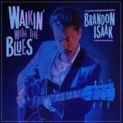 Brandon Isaak - Walkin' With The Blues (2025) [Hi-Res]