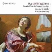 Joachim Schafer, Matthias Eisenberg - Musik ist der beste Trost - Trompete & Orgel (2023)