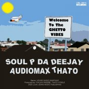 Soul P Da Deejay / AudioMax Thato - Ghetto Vibes, Vol 1 (2025)