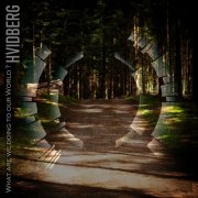 Hvidberg - What Are We Doing to Our World ? (2026) Hi-Res