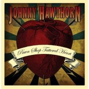 Johnny Hawthorn - Pawn Shop Tattered Heart (2013)