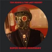 Tom Adams & The Last Resort - Super Duper Doomsday (2021)