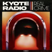 Kyote Radio - Real Crime (2021)