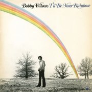 Bobby Wilson - I'll Be Your Rainbow (1975)