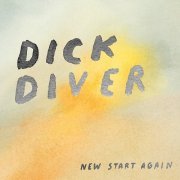 Dick Diver - New Start Again (2011)