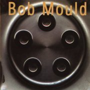 Bob Mould - Bob Mould (Hubcap) [Deluxe Edition] (2012)