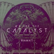 We Are The Catalyst - Monuments (2014)