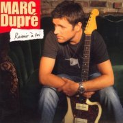 Marc Dupré - Revenir à toi (2007)