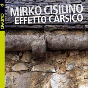 Mirko Cisilino - Effetto carsico (2019)