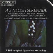 The Stockholm Sinfonietta, Esa-Pekka Salonen - A Swedish Serenade: Wiren, Larsson, Soderlundh, Lidholm (1984) CD-Rip