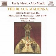 Ensemble Unicorn, Michael Posch - The Black Madonna: Pilgrim Songs from the Monastery of Montserrat (1400-1420) (1998)