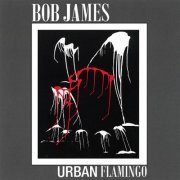 Bob James - Urban Flamingo (2006) flac