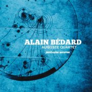 Alain Bedard Auguste Quartet - Particules Sonores (2024) Hi Res