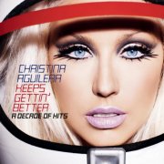 Christina Aguilera - Keeps Gettin' Better: A Decade of Hits (2008)