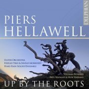 Fidelio Trio, Hard Rain Ensemble, Ulster Orchestra, Piers Hellawell - Up by The Roots (2020) [Hi-Res]