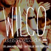 Wilco - Roadcase 095 / January 20, 2022 / Sky Blue Sky Festival (2022)