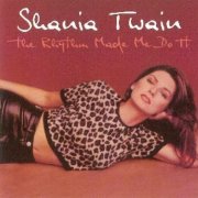 Shania Twain - The Rhythm Made Me Do It (2004)