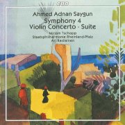 Mirjam Tschopp, Staatsphilharmonie Rheinland-Pfalz, Ari Rasilainen - Saygun: Symphony No.4 / Violin Concerto / Suite (2005)