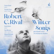 Carson Becke, Timothy Chooi, David Jalbert, Paul Marleyn & Allyson McHardy - Robert C. Rival: Winter Songs & Chamber Music (2026) Hi-Res